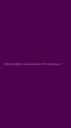 Tampilan Antarmuka Aplikasi Pastimaxwin Cara Download Apk Game Resmi - 1