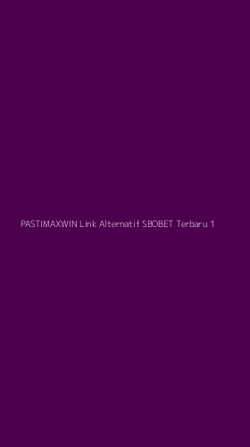 Tampilan Antarmuka Aplikasi Pastimaxwin Link Alternatif Sbobet Terbaru - 1