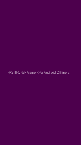Tampilan Antarmuka Aplikasi Pastipoker Game Rpg Android Offline - 2