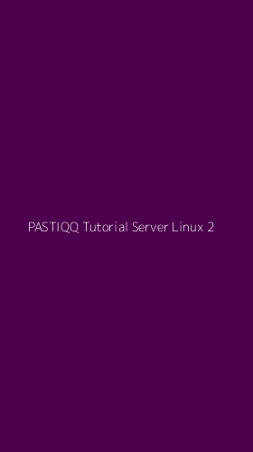Tampilan Antarmuka Aplikasi Pastiqq Tutorial Server Linux - 2