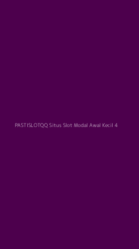 Tampilan Antarmuka Aplikasi Pastislotqq Situs Slot Modal Awal Kecil - 4