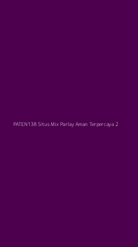 Tampilan Antarmuka Aplikasi Paten138 Situs Mix Parlay Aman Terpercaya - 2