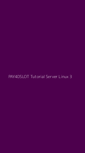 Tampilan Antarmuka Aplikasi Pay4dslot Tutorial Server Linux - 3