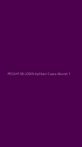 Tampilan Antarmuka Aplikasi Pecah138 Login Aplikasi Cuaca Akurat - 1