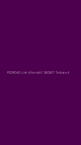 Tampilan Antarmuka Aplikasi Pedro4d Link Alternatif Sbobet Terbaru - 4