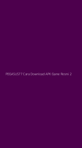 Tampilan Antarmuka Aplikasi Pegasus77 Cara Download Apk Game Resmi - 2