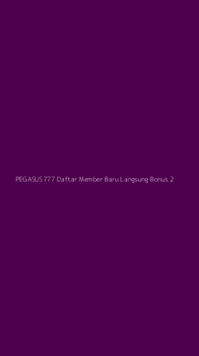 Tampilan Antarmuka Aplikasi Pegasus777 Daftar Member Baru Langsung Bonus - 2