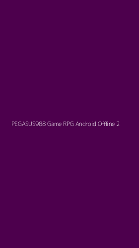 Tampilan Antarmuka Aplikasi Pegasus988 Game Rpg Android Offline - 2
