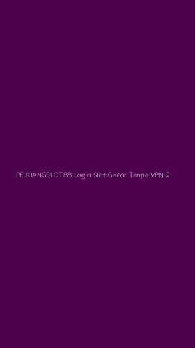 Tampilan Antarmuka Aplikasi Pejuangslot88 Login Slot Gacor Tanpa Vpn - 2