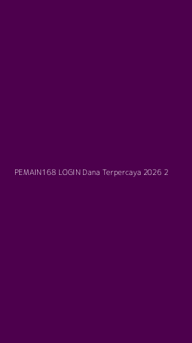 Tampilan Antarmuka Aplikasi Pemain168 Login Dana Terpercaya 2026 - 2