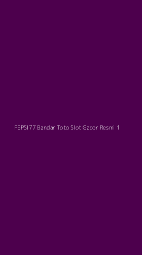 Tampilan Antarmuka Aplikasi Pepsi77 Bandar Toto Slot Gacor Resmi - 1