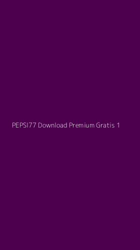 Tampilan Antarmuka Aplikasi Pepsi77 Download Premium Gratis - 1