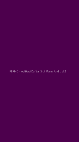 Tampilan Antarmuka Aplikasi PERI4D - Aplikasi Daftar Slot Resmi Android - 2