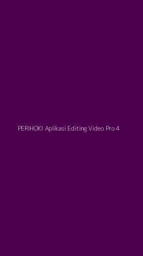 Tampilan Antarmuka Aplikasi Perihoki Aplikasi Editing Video Pro - 4