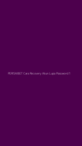 Tampilan Antarmuka Aplikasi Perisaibet Cara Recovery Akun Lupa Password - 1