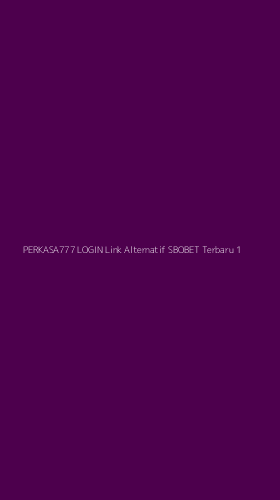 Tampilan Antarmuka Aplikasi Perkasa777 Login Link Alternatif Sbobet Terbaru - 1