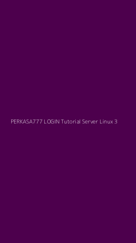 Tampilan Antarmuka Aplikasi Perkasa777 Login Tutorial Server Linux - 3