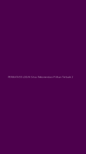 Tampilan Antarmuka Aplikasi Permata55 Login Situs Rekomendasi Pilihan Terbaik - 2