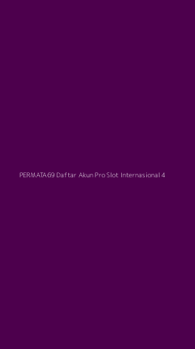 Tampilan Antarmuka Aplikasi Permata69 Daftar Akun Pro Slot Internasional - 4
