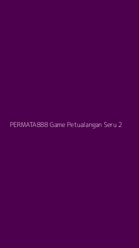 Tampilan Antarmuka Aplikasi Permata888 Game Petualangan Seru - 2