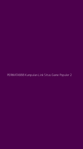 Tampilan Antarmuka Aplikasi Permata888 Kumpulan Link Situs Game Populer - 2