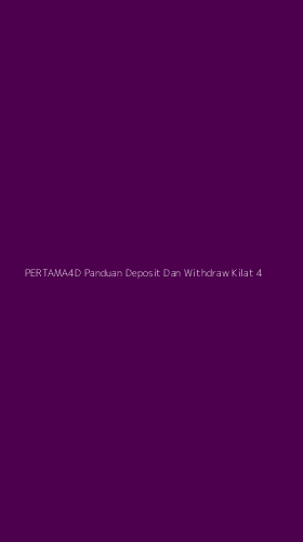 Tampilan Antarmuka Aplikasi Pertama4d Panduan Deposit Dan Withdraw Kilat - 4
