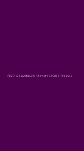 Tampilan Antarmuka Aplikasi Pesta123 Login Link Alternatif Sbobet Terbaru - 2
