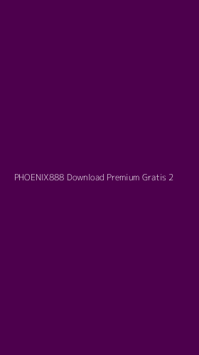 Tampilan Antarmuka Aplikasi Phoenix888 Download Premium Gratis - 2