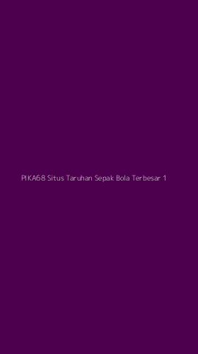 Tampilan Antarmuka Aplikasi Pika68 Situs Taruhan Sepak Bola Terbesar - 1