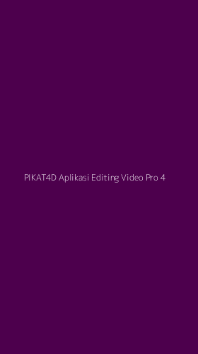 Tampilan Antarmuka Aplikasi Pikat4d Aplikasi Editing Video Pro - 4