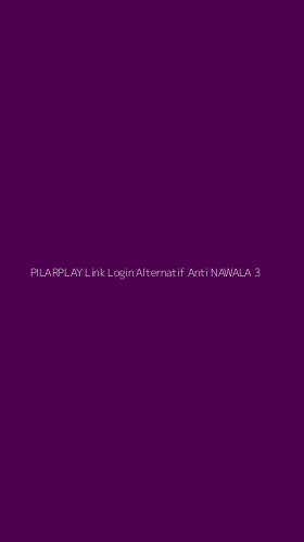 Tampilan Antarmuka Aplikasi Pilarplay Link Login Alternatif Anti Nawala - 3