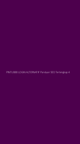 Tampilan Antarmuka Aplikasi Pintu888 Login Alternatif Panduan Seo Terlengkap - 4