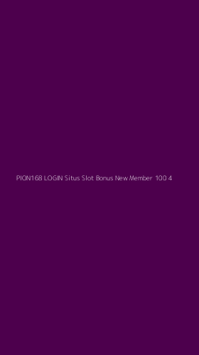 Tampilan Antarmuka Aplikasi Pion168 Login Situs Slot Bonus New Member 100 - 4