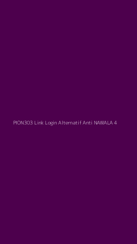 Tampilan Antarmuka Aplikasi Pion303 Link Login Alternatif Anti Nawala - 4