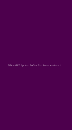 Tampilan Antarmuka Aplikasi Pisangbet Aplikasi Daftar Slot Resmi Android - 1