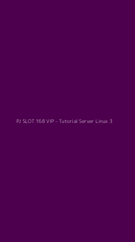Tampilan Antarmuka Aplikasi PJ SLOT 168 VIP - Tutorial Server Linux - 3