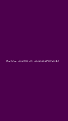 Tampilan Antarmuka Aplikasi Pkvresmi Cara Recovery Akun Lupa Password - 2