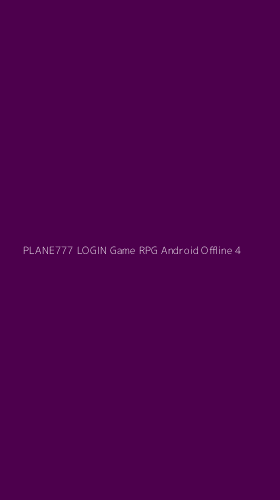 Tampilan Antarmuka Aplikasi Plane777 Login Game Rpg Android Offline - 4