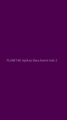 Tampilan Antarmuka Aplikasi Planet4d Aplikasi Baca Komik Indo - 2