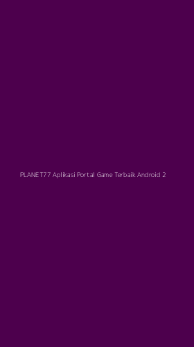 Tampilan Antarmuka Aplikasi Planet77 Aplikasi Portal Game Terbaik Android - 2