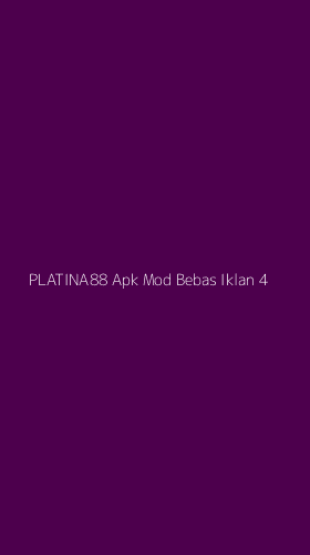 Tampilan Antarmuka Aplikasi Platina88 Apk Mod Bebas Iklan - 4