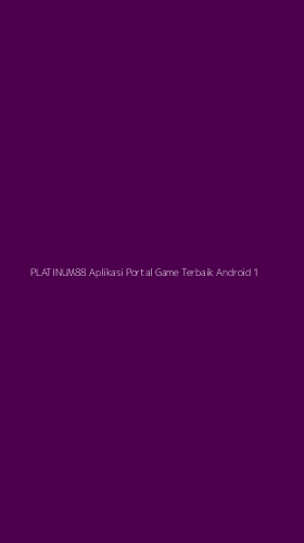Tampilan Antarmuka Aplikasi Platinum88 Aplikasi Portal Game Terbaik Android - 1