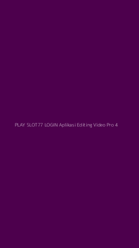 Tampilan Antarmuka Aplikasi Play Slot77 Login Aplikasi Editing Video Pro - 4