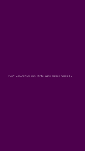 Tampilan Antarmuka Aplikasi Play123 Login Aplikasi Portal Game Terbaik Android - 2