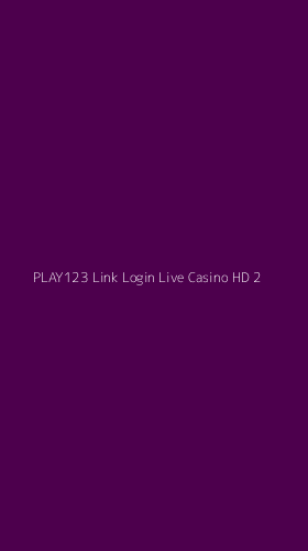 Tampilan Antarmuka Aplikasi Play123 Link Login Live Casino Hd - 2