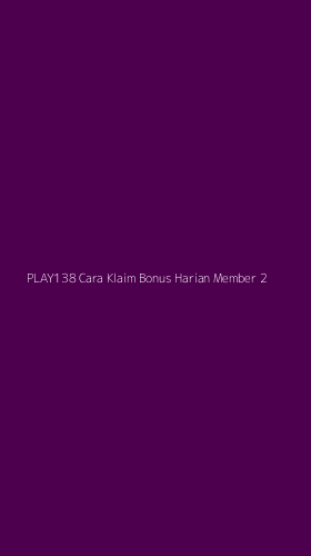 Tampilan Antarmuka Aplikasi Play138 Cara Klaim Bonus Harian Member - 2