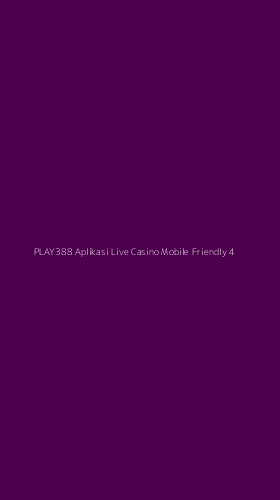 Tampilan Antarmuka Aplikasi Play388 Aplikasi Live Casino Mobile Friendly - 4