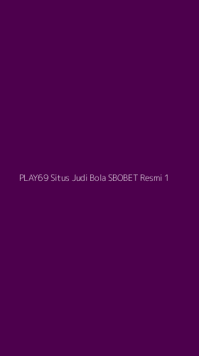 Tampilan Antarmuka Aplikasi Play69 Situs Judi Bola Sbobet Resmi - 1