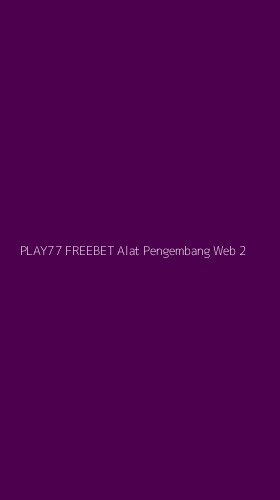 Tampilan Antarmuka Aplikasi Play77 Freebet Alat Pengembang Web - 2