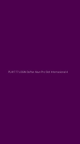Tampilan Antarmuka Aplikasi Play777 Login Daftar Akun Pro Slot Internasional - 4